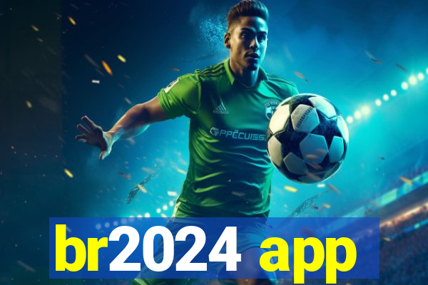 br2024 app